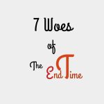 7 Woes of the End Time